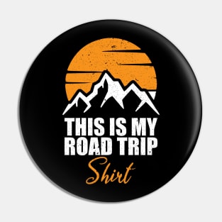 This Is My Road Trip Shirt Mountains lovers Pin