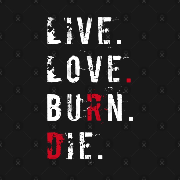 Live love burn die by Yvonne