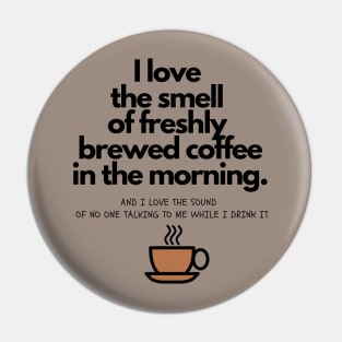 Coffee In The Morning Pin