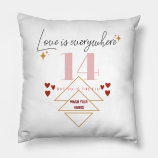 Love is everywhere but so is the flu valentines day nurse, wash your hands Pillow