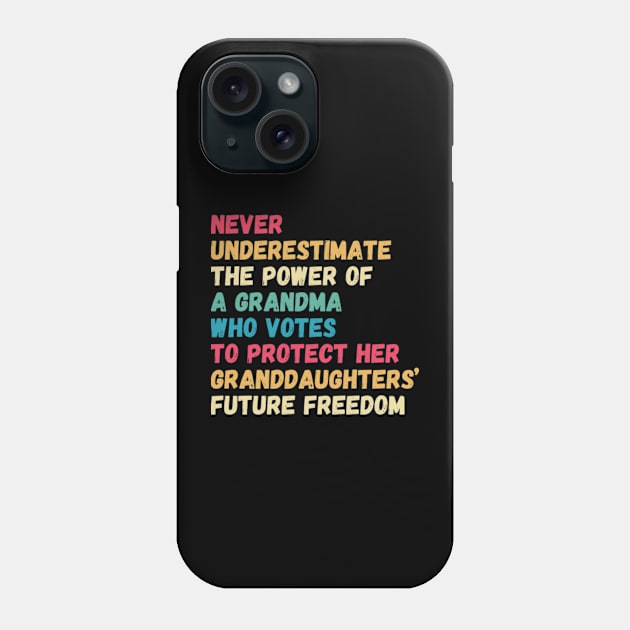 Never Underestimate The Power Of A Grandma Who Votes Phone Case by Surrealart
