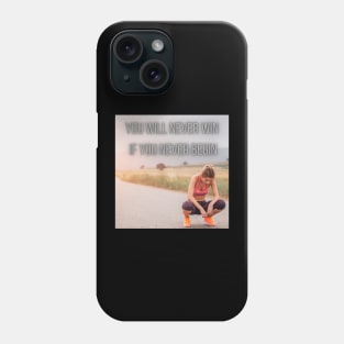 you will never win if you never begin Phone Case