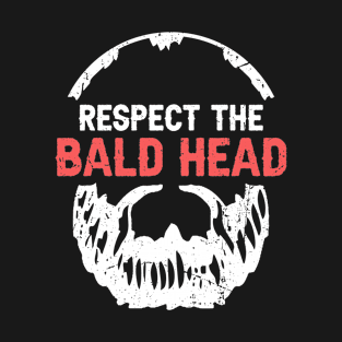 Respect the bald head Design for a Bald guy T-Shirt