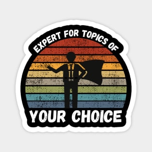 Expert For Topics Of Your Choice Magnet