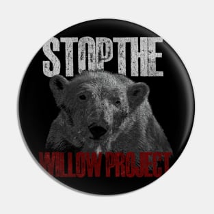 Stop The Willow Project Pin