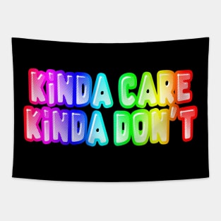 Kinda Care Kinda Don't - Funny Joke Statement Humor Slogan Quotes Saying Tapestry