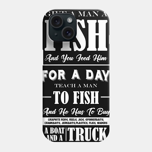 Funny Fishing Product Teach A Man To Fish Print Fishing Gift Phone Case by Linco