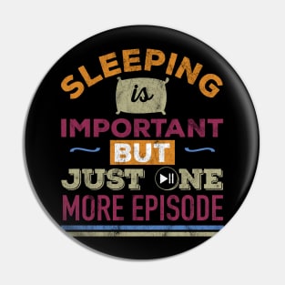 Funny Binge Watching Sleep is important Pin