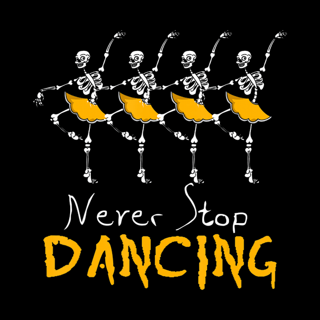 Never Stop Dancing Skeleton Girl Women Halloween by Sinclairmccallsavd