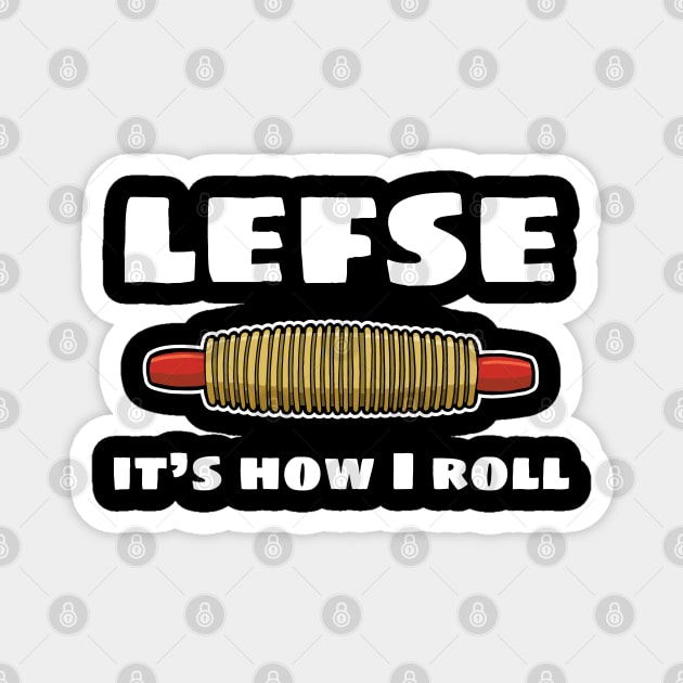 Funny Lefse It's How I Roll Magnet by Huhnerdieb Apparel