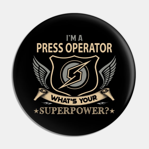 Press Operator T Shirt - Superpower Gift Item Tee Pin by Cosimiaart