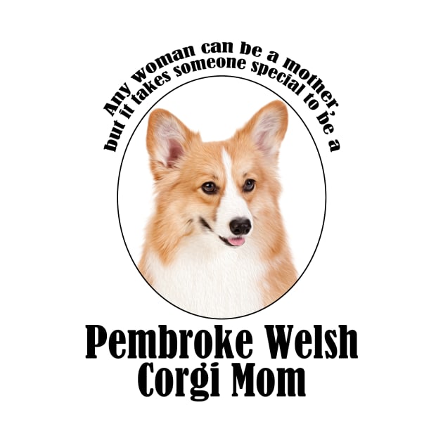 Corgi Mom by You Had Me At Woof