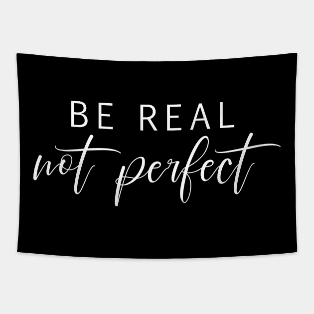 Be real not perfect motivation saying Tapestry by colorbyte