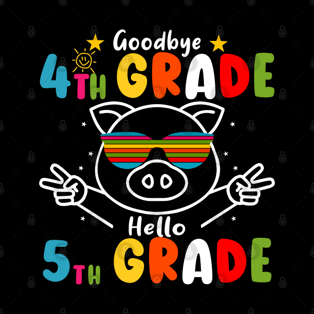 Goodbye 4th Grade Graduation Hello 5th Grade Last Day Of School Pig by AngelGurro