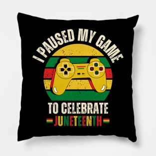 I Paused My Game To Celebrate Juneteenth Pillow