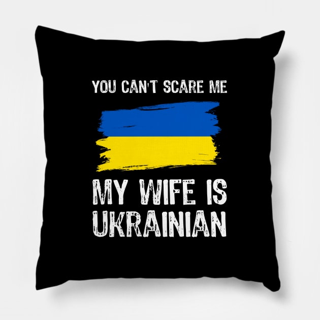 You Can't Scare Me My Wife is Ukrainian Pillow by Yasna