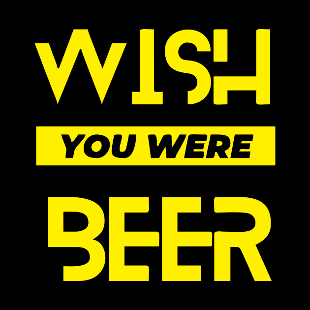 wish you were beer gift beer lovers by Faishal Wira