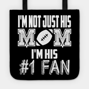 I'm not just his mom number 1 fan football Tote