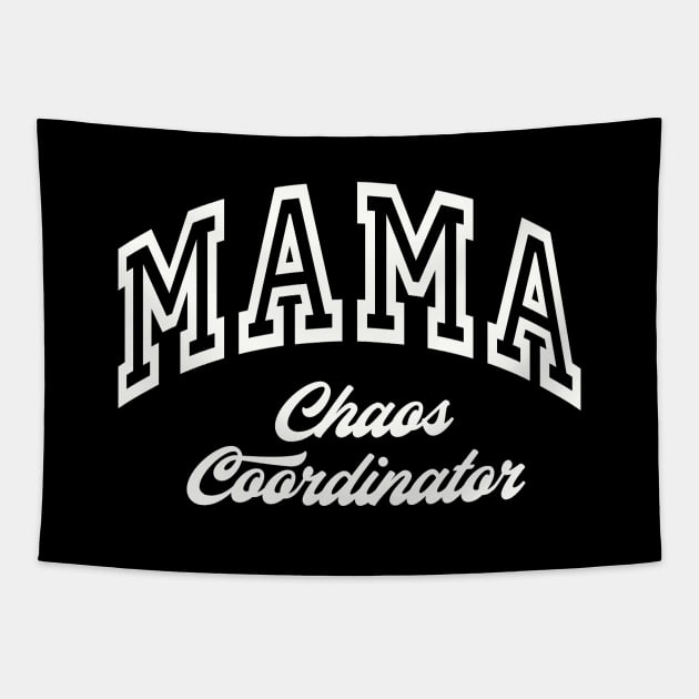 MAMA Choas Coordinator New Mom Boys Mom Girls Mommy Tapestry by SilverLake