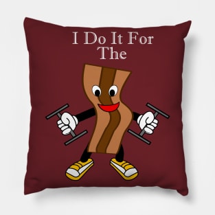 I Do It For The Bacon Pillow