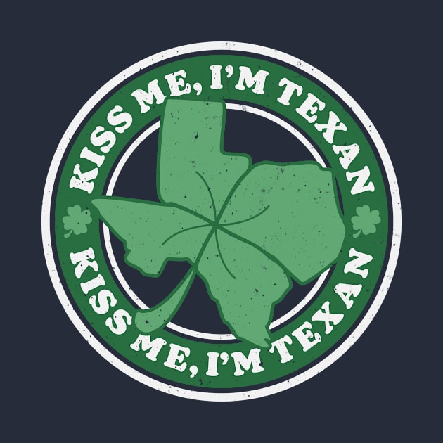 Kiss Me, I'm Texan // Funny Texas St. Patrick's Day // Texas-Shaped 4 Leaf Clover by Now Boarding