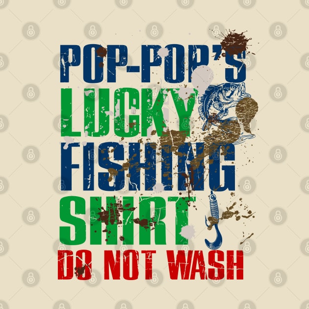 Funny Pop Pop's Lucky Fishing Shirt DO NOT WASH Fishing Dirty Shirt by TeeCreations