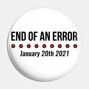 End Of An Error January 20th 2021 Funny Trump Pin