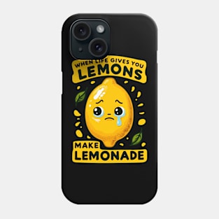 When life gives you lemons, make lemonade Phone Case