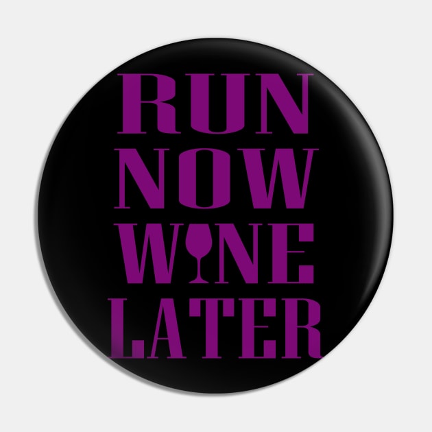 Run Now Wine Later Pin by Dojaja