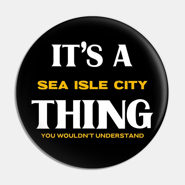 It's a Sea Isle City Thing You Wouldn't Understand Pin by Insert Place Here