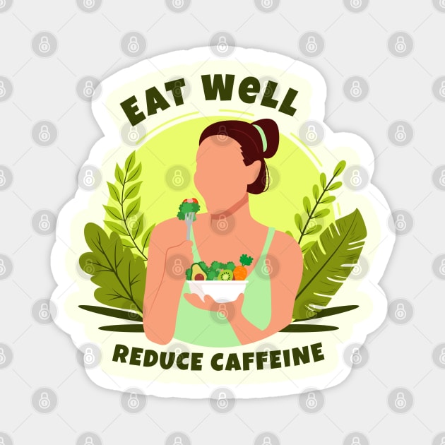 Eat Well and Reduce Caffeine Magnet by JonWKhoo