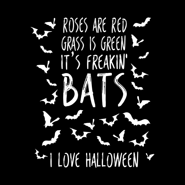 Roses are Red Grass Is Green It's Freakin Bats I Love Halloween Poem  Funny Halloween Meme by graphicbombdesigns