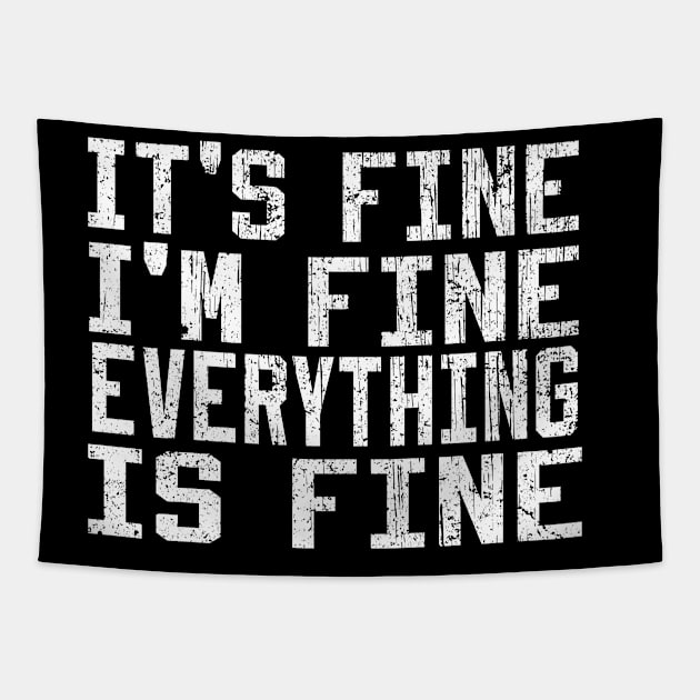 It's Fine I'm Fine Everything is Fine Tapestry by Ghani Store