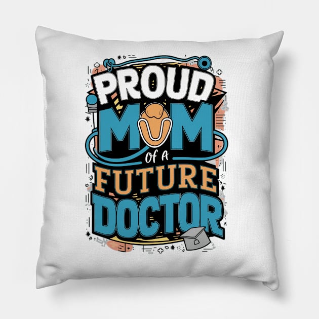 Proud Mom Of A Futuer Doctor Pillow by alby store