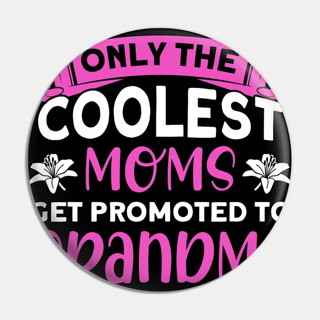 Coolest Moms Get Promoted To Grandma Grandmother Pin by Toeffishirts