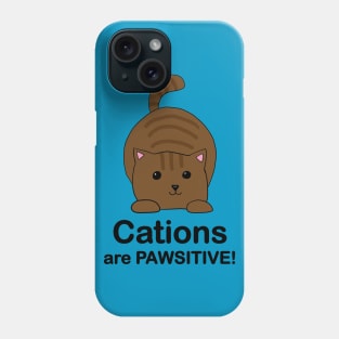 Cations are Pawsitive! Brown Cat Phone Case