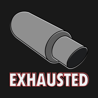 Exhausted T-Shirt