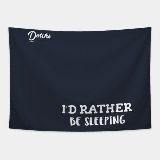 I'd rather be sleeping - Dotchs Tapestry