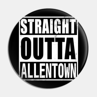 Straight Outta Allentown Pin