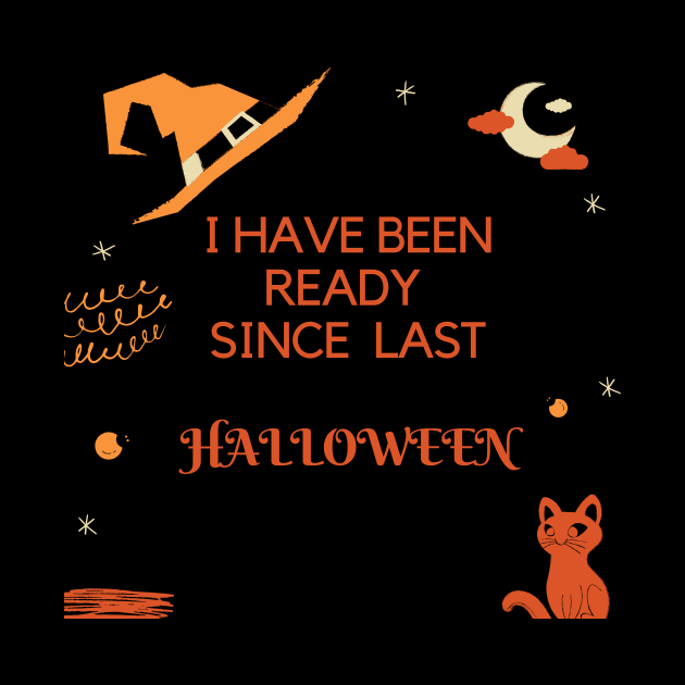 I Have Been Ready For Halloween Since Last Halloween Shirt, Halloween Witches Shirt, Halloween Shirt, Graphic Shirt by flooky