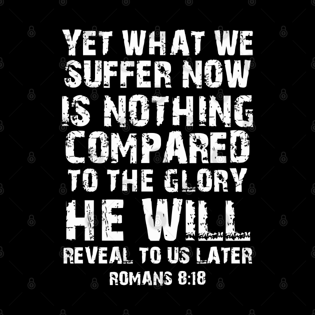 Romans 8 18 Christian Bible Verse by tanambos