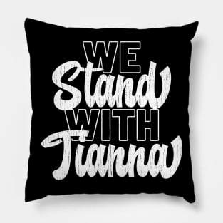 we stand with tianna Pillow