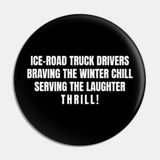 Ice Road Truck Drivers Pin