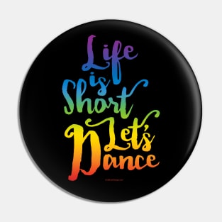 Life Is Short Let’s Dance Pin