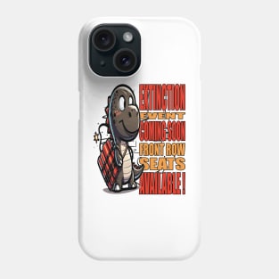 Extinction Coming Soon - Front Row Seats Available Phone Case