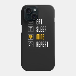 Eat Sleep Mine Repeat - Bitcoin Mining Phone Case