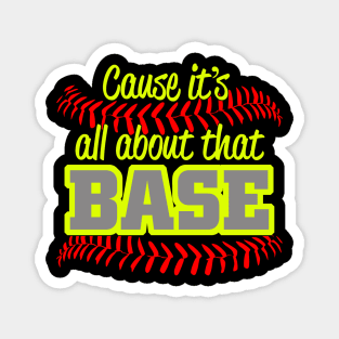 Cause It's All About That Base Funny Softball Player Magnet