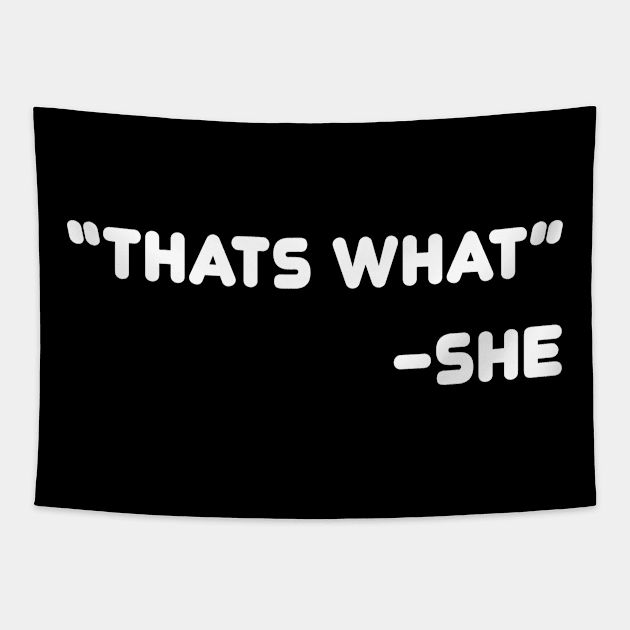 That's what she said Tapestry by TWO HORNS UP ART