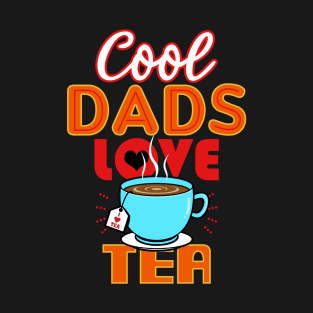 Cool Dads Love Tea Gift For Father's Day T-Shirt