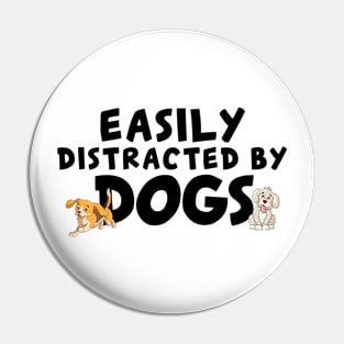 Easily Distracted By Dogs For Dog Lovers Pin